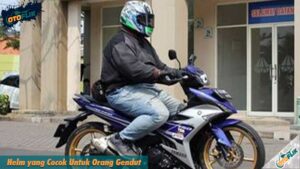 Helm Yang Cocok Untuk Orang Gendut Kepala Besar Otoflik