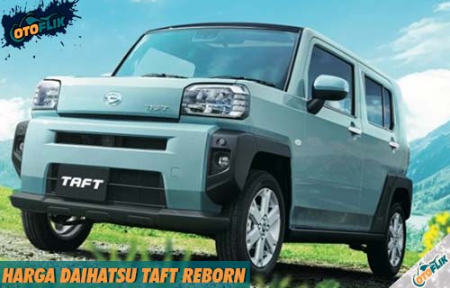 Harga Daihatsu Taft Reborn Tipe Spesifikasi Review Otoflik Com